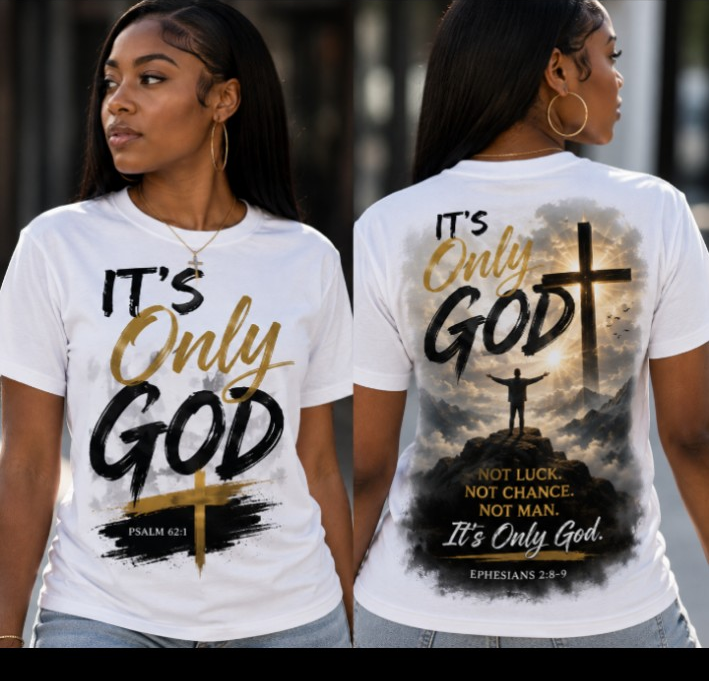 It's Only God Trust God Always shirt